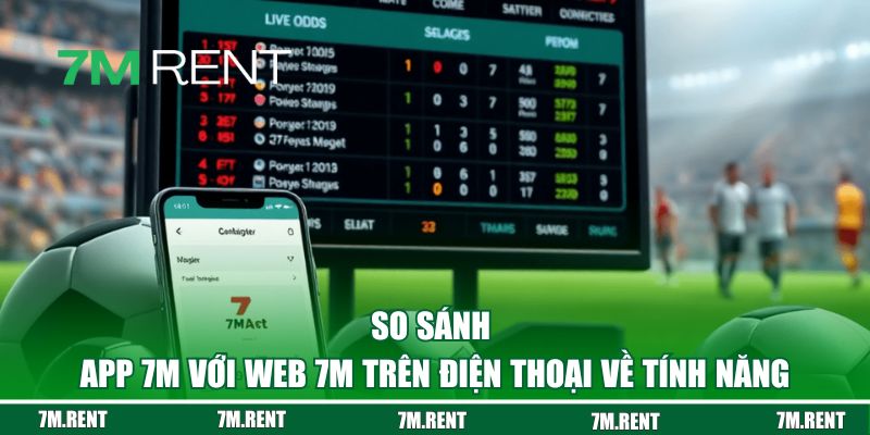 So sánh app web 7M về tính năng
